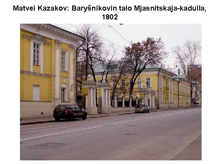 Matvei Kazakov: Baryšnikovin talo Mjasnitskaja-kadulla, 1802 