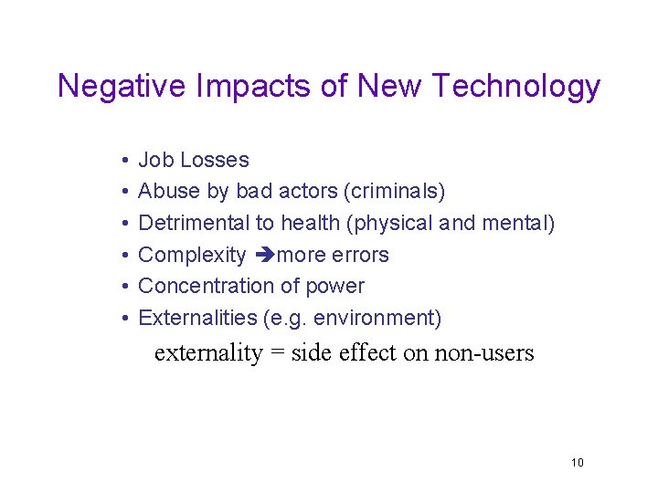 Negative Impacts of New Technology • • • Job Losses Abuse by bad actors