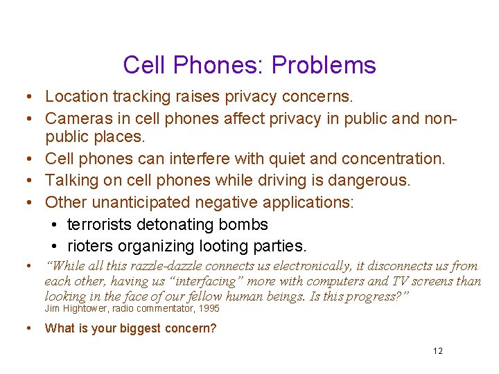 Cell Phones: Problems • Location tracking raises privacy concerns. • Cameras in cell phones