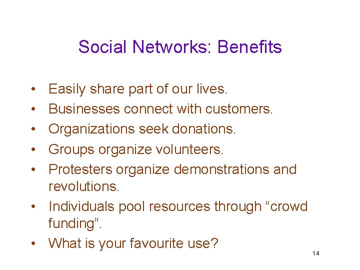 Social Networks: Benefits • • • Easily share part of our lives. Businesses connect