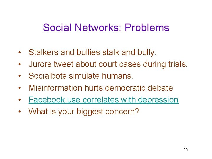 Social Networks: Problems • • • Stalkers and bullies stalk and bully. Jurors tweet