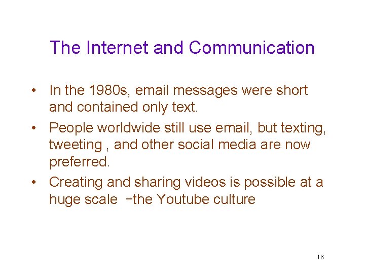 The Internet and Communication • In the 1980 s, email messages were short and