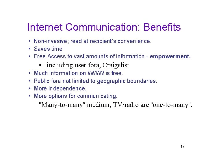 Internet Communication: Benefits • Non-invasive; read at recipient’s convenience. • Saves time • Free