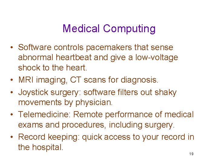 Medical Computing • Software controls pacemakers that sense abnormal heartbeat and give a low-voltage