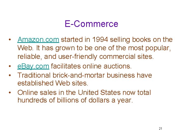 E-Commerce • Amazon. com started in 1994 selling books on the Web. It has