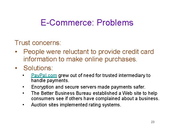 E-Commerce: Problems Trust concerns: • People were reluctant to provide credit card information to