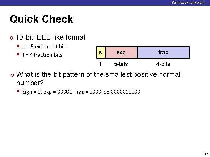 Saint Louis University Quick Check ¢ 10 -bit IEEE-like format § e = 5