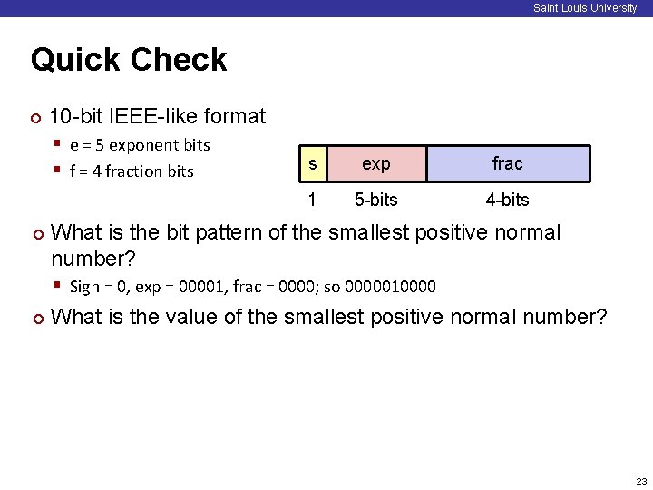 Saint Louis University Quick Check ¢ 10 -bit IEEE-like format § e = 5