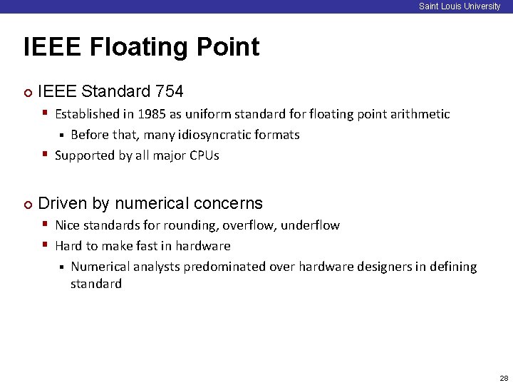 Saint Louis University IEEE Floating Point ¢ IEEE Standard 754 § Established in 1985