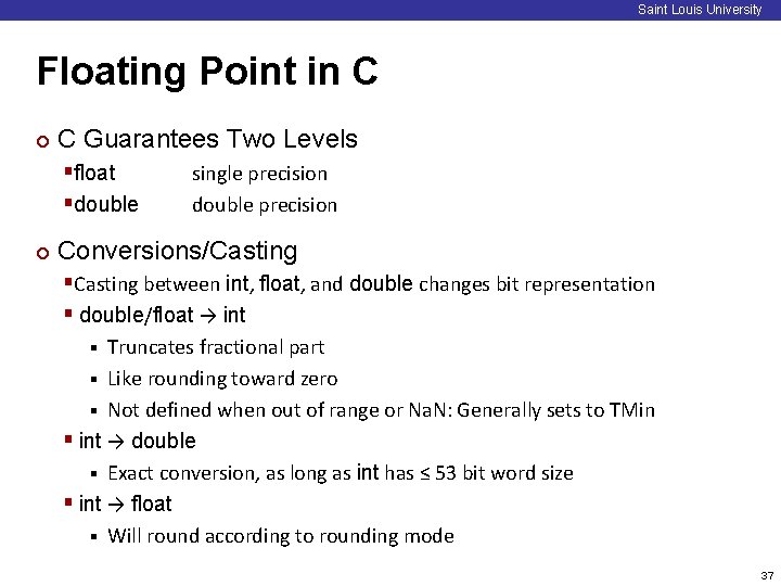 Saint Louis University Floating Point in C ¢ C Guarantees Two Levels §float §double