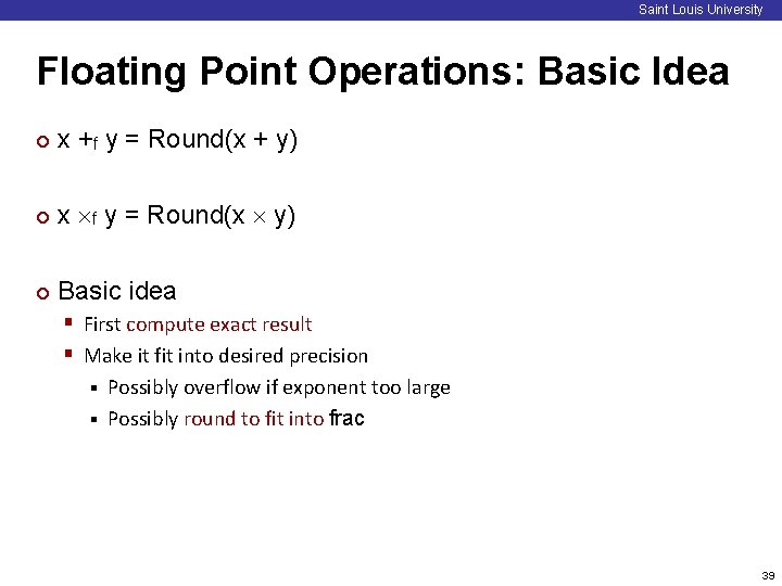 Saint Louis University Floating Point Operations: Basic Idea ¢ x +f y = Round(x