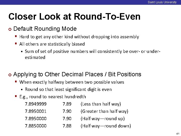 Saint Louis University Closer Look at Round-To-Even ¢ Default Rounding Mode § Hard to