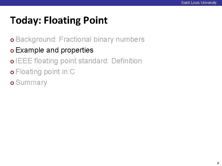 Saint Louis University Today: Floating Point Background: Fractional binary numbers ¢ Example and properties