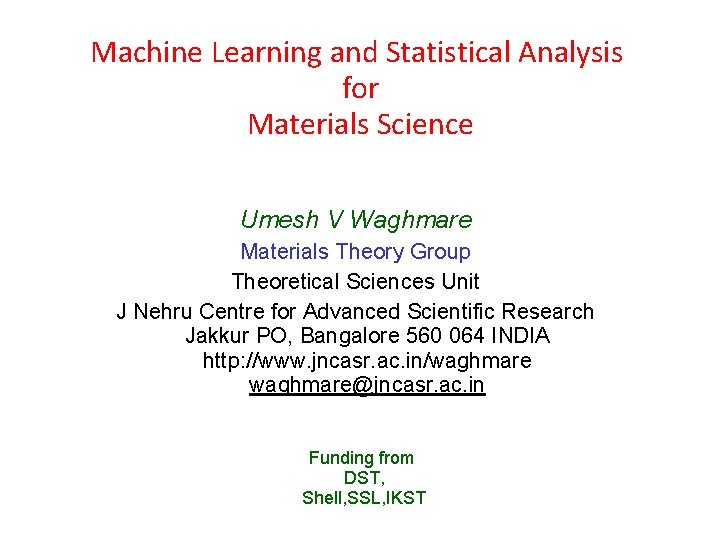 Machine Learning and Statistical Analysis for Materials Science Umesh V Waghmare Materials Theory Group
