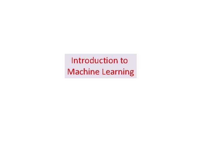 Introduction to Machine Learning 