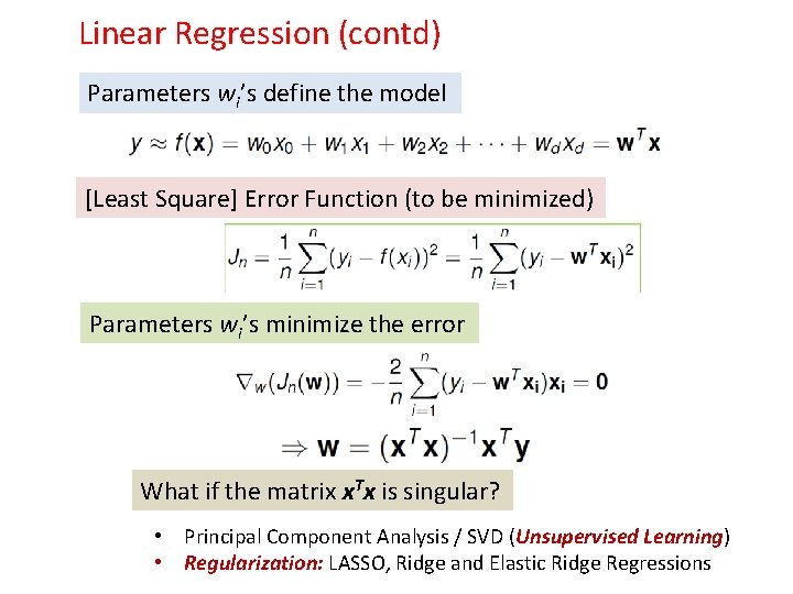 Linear Regression (contd) Parameters wi’s define the model [Least Square] Error Function (to be