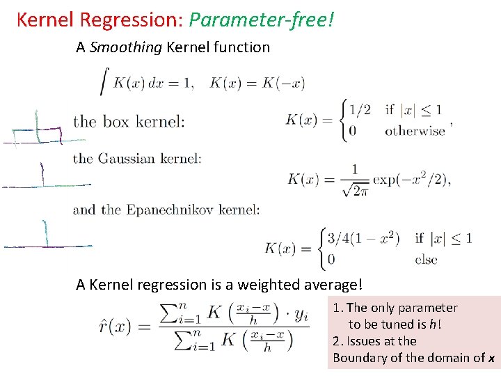 Kernel Regression: Parameter-free! A Smoothing Kernel function A Kernel regression is a weighted average!