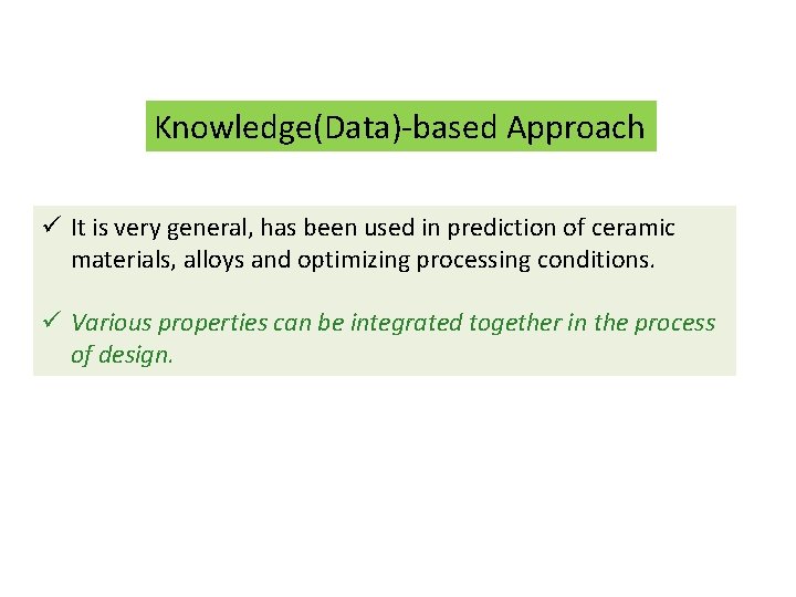 Knowledge(Data)-based Approach ü It is very general, has been used in prediction of ceramic