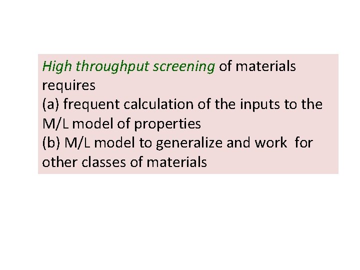 High throughput screening of materials requires (a) frequent calculation of the inputs to the
