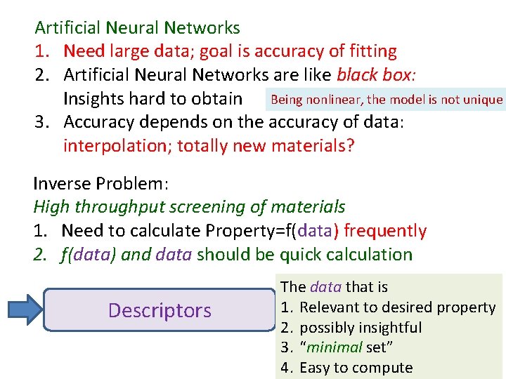 Artificial Neural Networks 1. Need large data; goal is accuracy of fitting 2. Artificial