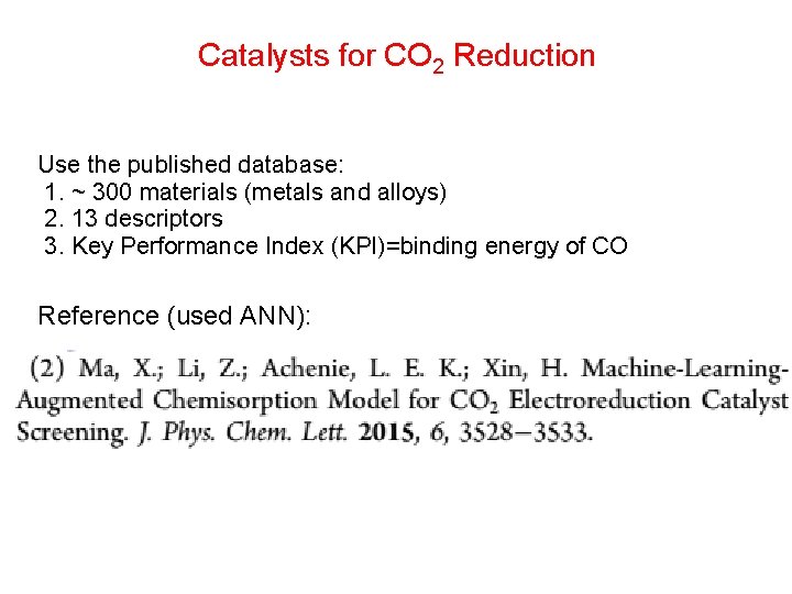 Catalysts for CO 2 Reduction Use the published database: 1. ~ 300 materials (metals