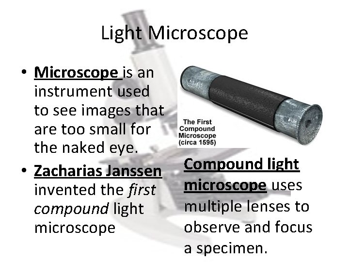 Light Microscope • Microscope is an instrument used to see images that are too