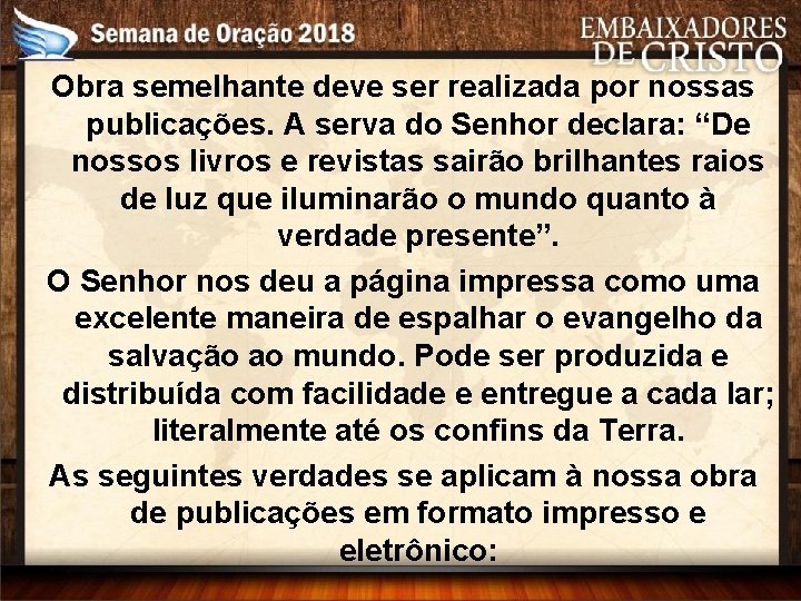 Obra semelhante deve ser realizada por nossas publicações. A serva do Senhor declara: “De