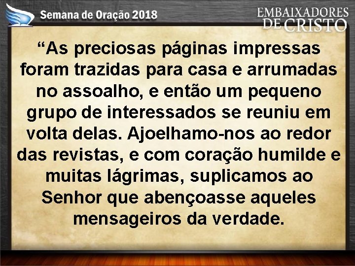 “As preciosas páginas impressas foram trazidas para casa e arrumadas no assoalho, e então