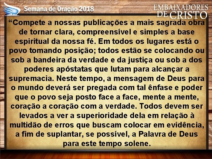 “Compete a nossas publicações a mais sagrada obra de tornar clara, compreensível e simples