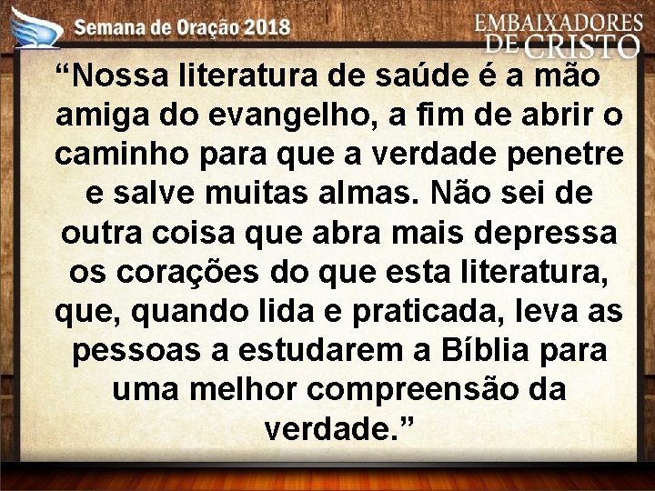 “Nossa literatura de saúde é a mão amiga do evangelho, a fim de abrir