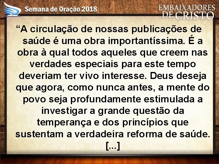 “A circulação de nossas publicações de saúde é uma obra importantíssima. É a obra