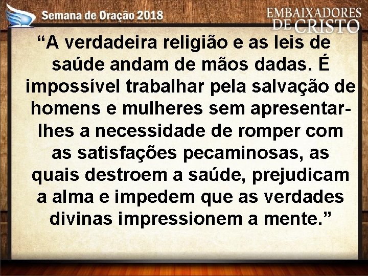 “A verdadeira religião e as leis de saúde andam de mãos dadas. É impossível