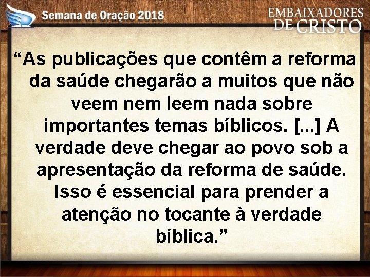 “As publicações que contêm a reforma da saúde chegarão a muitos que não veem