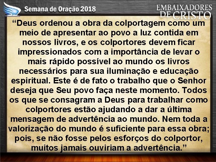 “Deus ordenou a obra da colportagem como um meio de apresentar ao povo a