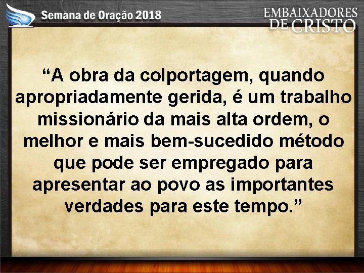 “A obra da colportagem, quando apropriadamente gerida, é um trabalho missionário da mais alta