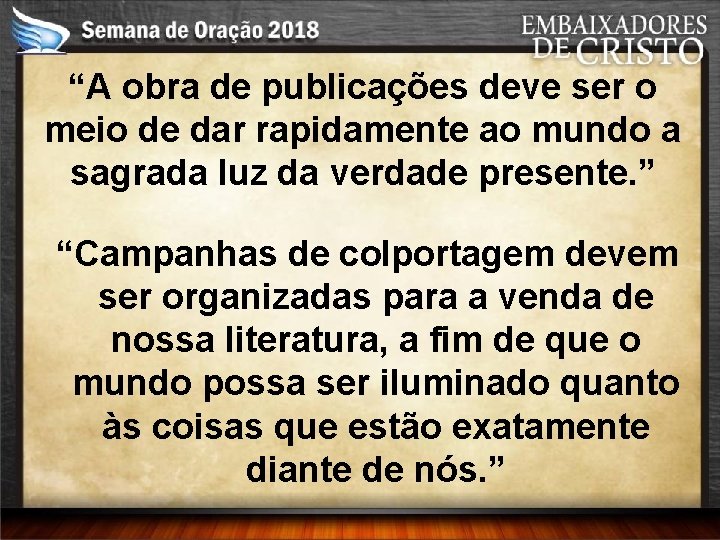 “A obra de publicações deve ser o meio de dar rapidamente ao mundo a