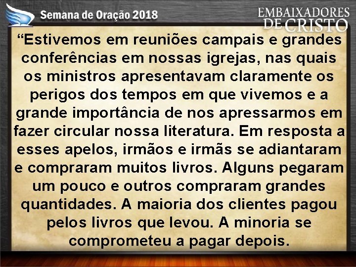 “Estivemos em reuniões campais e grandes conferências em nossas igrejas, nas quais os ministros