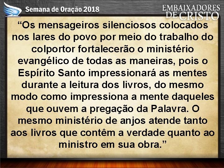 “Os mensageiros silenciosos colocados nos lares do povo por meio do trabalho do colportor