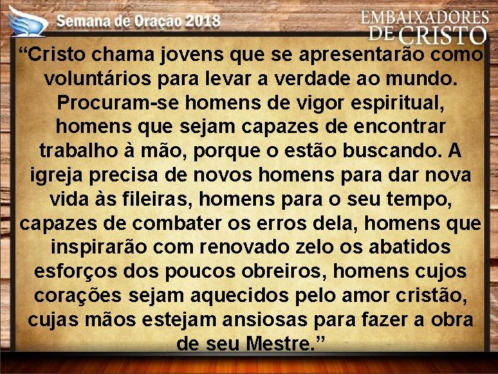 “Cristo chama jovens que se apresentarão como voluntários para levar a verdade ao mundo.