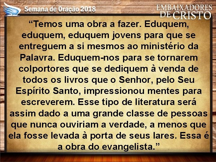 “Temos uma obra a fazer. Eduquem, eduquem jovens para que se entreguem a si