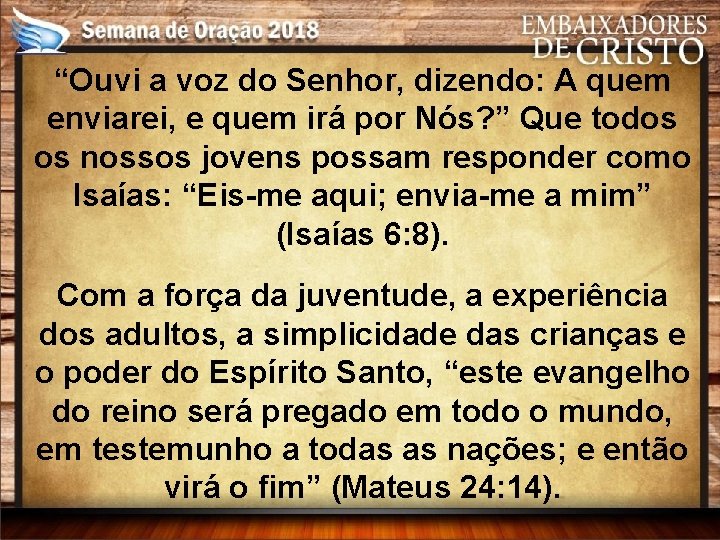 “Ouvi a voz do Senhor, dizendo: A quem enviarei, e quem irá por Nós?