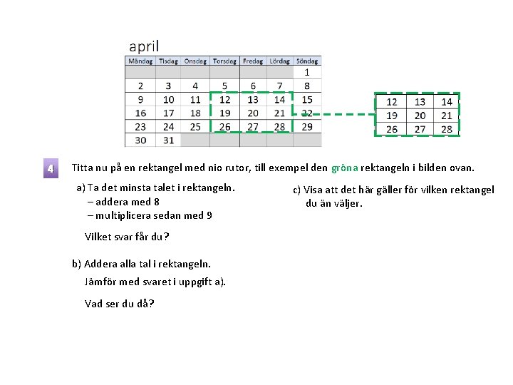 4 Titta nu på en rektangel med nio rutor, till exempel den gröna rektangeln