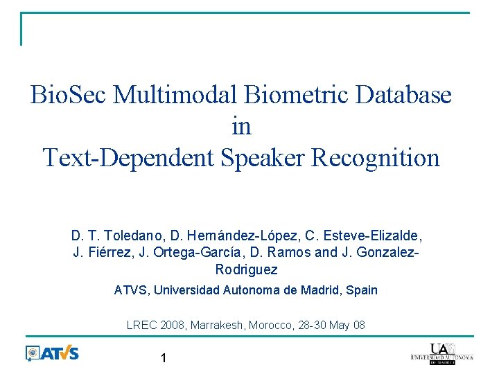 Bio. Sec Multimodal Biometric Database in Text-Dependent Speaker Recognition D. T. Toledano, D. Hernández-López,