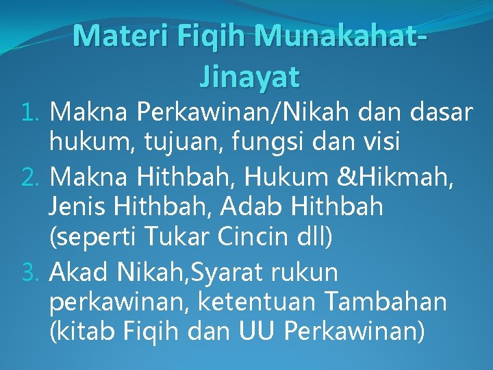 Materi Fiqih Munakahat. Jinayat 1. Makna Perkawinan/Nikah dan dasar hukum, tujuan, fungsi dan visi