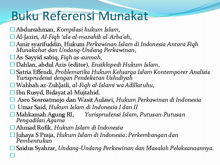 Buku Referensi Munakat � Abdurrahman, Kompilasi hukum Islam, � Al-Jaziri, Al-Fiqh ‘ala al-mazahib al-Arba’ah,