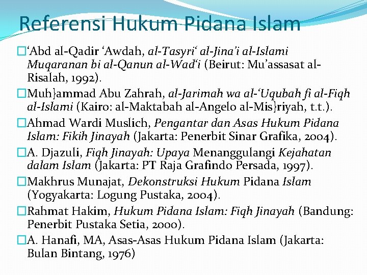 Referensi Hukum Pidana Islam �‘Abd al-Qadir ‘Awdah, al-Tasyri‘ al-Jina’i al-Islami Muqaranan bi al-Qanun al-Wad‘i