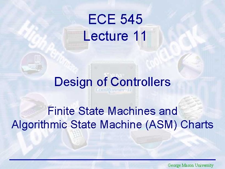 ECE 545 Lecture 11 Design of Controllers Finite State Machines and Algorithmic State Machine