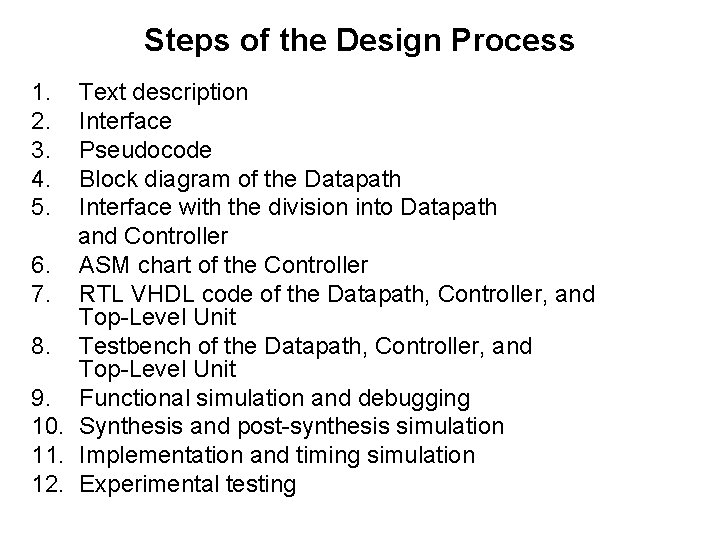 Steps of the Design Process 1. 2. 3. 4. 5. Text description Interface Pseudocode