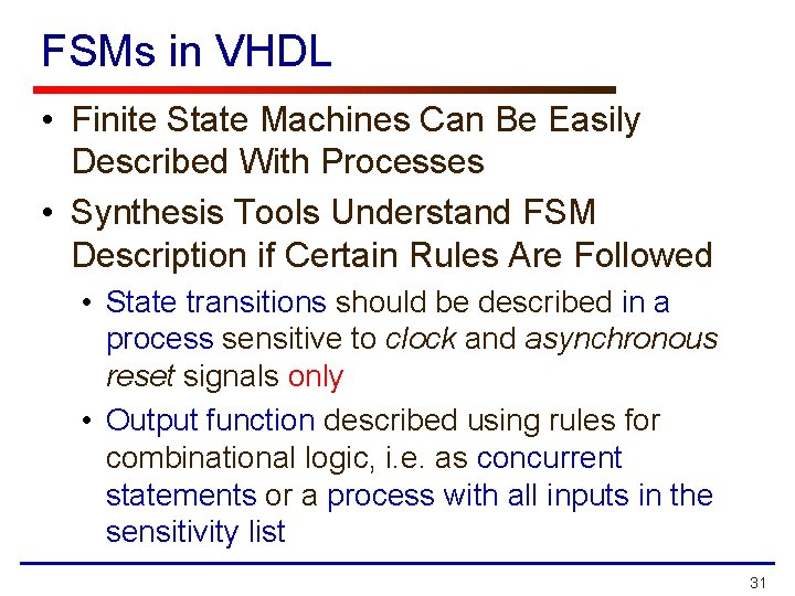 FSMs in VHDL • Finite State Machines Can Be Easily Described With Processes •