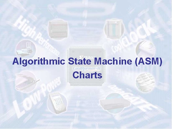 Algorithmic State Machine (ASM) Charts ECE 448 – FPGA and ASIC Design with VHDL
